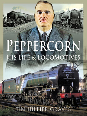 cover image of Peppercorn, His Life & Locomotives